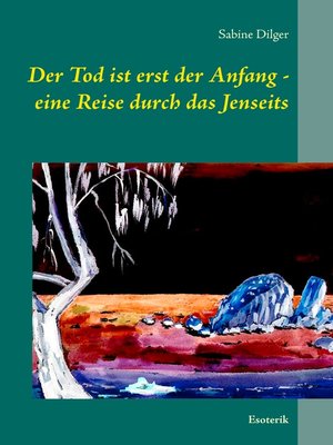 cover image of Der Tod ist erst der Anfang--eine Reise durch das Jenseits